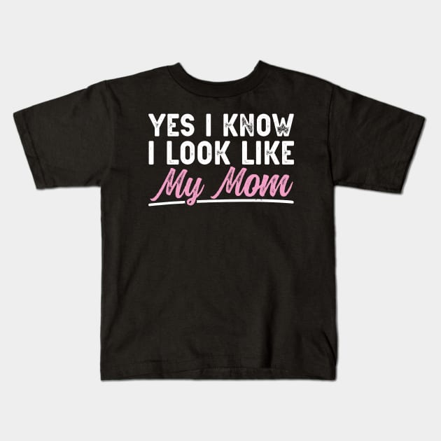 Yes I Know I Look Like My Mom Daughter saying Kids T-Shirt by PhiloArt